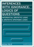 Inferences with Ignorance: Logics of Questions Inferences with Ignorance: Logics of Questions