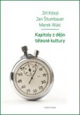 Kapitoly z dějin tělesné kultury Kapitoly z dějin tělesné kultury
