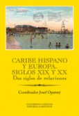 Caribe hispano y Europa: Siglos XIX y XX Caribe hispano y Europa: Siglos XIX y XX