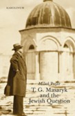 T. G. Masaryk and the Jewish Question T. G. Masaryk and the Jewish Question