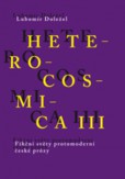Heterocosmica III. Fikční světy protomoderní české prózy Heterocosmica III. Fikční světy protomoderní české prózy