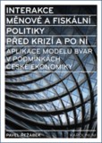 Interakce měnové a fiskální politiky před krizí a po ní Interakce měnové a fiskální politiky před krizí a po ní