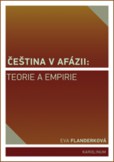 Čeština v afázii: teorie a empirie Čeština v afázii: teorie a empirie