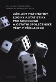 Základy matematiky, logiky a statistiky pro sociologii a ostatní společenské vědy v příkladech Základy matematiky, logiky a statistiky pro sociologii a ostatní společenské vědy v příkladech