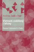 Vietnam vzdálený i blízký Potomci Vietnamců v Česku Vietnam vzdálený i blízký Potomci Vietnamců v Česku