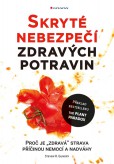 Skryté nebezpečí zdravých potravin Skryté nebezpečí zdravých potravin