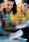Hezky česky aneb Češtinářské vychytávky Hezky česky aneb Češtinářské vychytávky