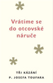 Vrátíme se do otcovské náruče Vrátíme se do otcovské náruče