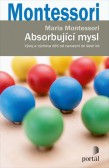 Absorbující mysl - Vývoj a výchova dětí od narození do šesti let Absorbující mysl - Vývoj a výchova dětí od narození do šesti let