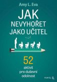Jak nevyhořet jako učitel Jak nevyhořet jako učitel
