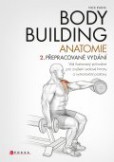 Bodybuilding - anatomie 2. přepracované vydání Bodybuilding - anatomie 2. přepracované vydání