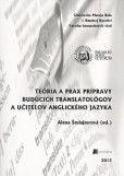 Teória a prax prípravy budúcich translatológov a učiteľov anglického jazyka Teória a prax prípravy budúcich translatológov a učiteľov anglického jazyka