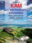 Kam po východnom Slovensku Kam po východnom Slovensku