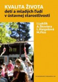 Kvalita života detí a mladých ľudí v ústavnej starostlivosti Kvalita života detí a mladých ľudí v ústavnej starostlivosti