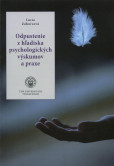 Odpustenie z hľadiska psychologických výskumov a praxe Odpustenie z hľadiska psychologických výskumov a praxe
