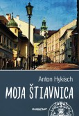 Moja Štiavnica (2. vydanie) Moja Štiavnica (2. vydanie)
