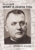 Spory o Jozefa Tisu - Hľadanie pravdy Spory o Jozefa Tisu - Hľadanie pravdy