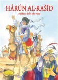 Hárún-al-Rašíd - Příběhy z doby jeho vlády Hárún-al-Rašíd - Příběhy z doby jeho vlády