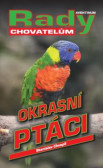 Okrasní ptáci - rady chovatelům Okrasní ptáci - rady chovatelům