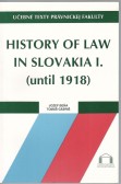 History of Law in Slovakia I (until 1918)