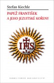 Papež František a jeho jezuitské kořeny Papež František a jeho jezuitské kořeny