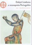 Dobytí Lisabonu a reconquista Portugalska Dobytí Lisabonu a reconquista Portugalska