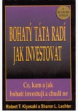 Bohatý táta radí jak investovat Bohatý táta radí jak investovat