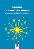 Zákon o pyrotechnice a jeho prováděcí předpisy Zákon o pyrotechnice a jeho prováděcí předpisy