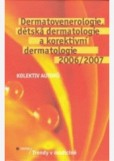Dermatovenerologie, dětská dermatologie a korektivní dermatologie 2006/2007