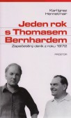 Jeden rok s Thomasem Bernhardem Jeden rok s Thomasem Bernhardem