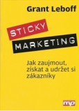 Sticky marketing - jak zaujmout, získat a udržet si zákazníky