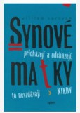 Synové přicházejí a odcházejí, matky to nevzdávají nikdy Synové přicházejí a odcházejí, matky to nevzdávají nikdy