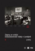 Zápisy ze schůzí československé vlády v Londýně V. (1945) Zápisy ze schůzí československé vlády v Londýně V. (1945)