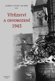 Vítězství a osvobození 1945 Vítězství a osvobození 1945