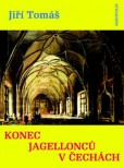 Konec Jagellonců v Čechách Konec Jagellonců v Čechách