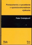 Porozumenie a vysvetlenie v spoločenskovednom výskume Porozumenie a vysvetlenie v spoločenskovednom výskume