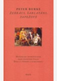 Žebráci, šarlatáni, papežové : historická antropologie raně novověké Itálie : eseje o vnímání a komunikaci Žebráci, šarlatáni, papežové : historická antropologie raně novověké Itálie : eseje o vnímání a komunikaci