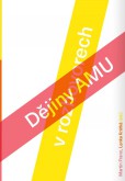 Dějiny AMU ve vyprávěních Dějiny AMU ve vyprávěních