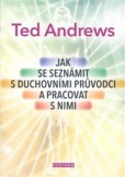 Jak se seznámit s duchovními průvodci a pracovat s nimi Jak se seznámit s duchovními průvodci a pracovat s nimi