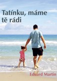 Tatínku, máme tě rádi Tatínku, máme tě rádi