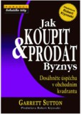 JAK KOUPIT A PRODAT BYZNYS JAK KOUPIT A PRODAT BYZNYS