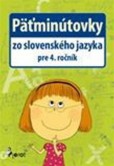 Päťminútovky zo slovenského jazyka pre 4. ročník Päťminútovky zo slovenského jazyka pre 4. ročník