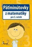 Päťminútovky z matematiky pre 3. ročník Päťminútovky z matematiky pre 3. ročník