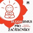 Buddhismus pro začátečníky Buddhismus pro začátečníky