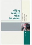 Dějiny českých médií 20. století Dějiny českých médií 20. století