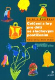 Cvičení a hry pro děti se sluchovým postižením Cvičení a hry pro děti se sluchovým postižením