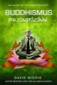 Buddhismus pro zaneprázdněné lidi Buddhismus pro zaneprázdněné lidi