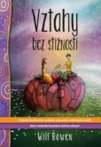Vztahy bez stížností - Pozitivní transformace osobních, pracovních a milostných vztahů Vztahy bez stížností - Pozitivní transformace osobních, pracovních a milostných vztahů