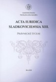 Acta Iuridica Sladkoviciensia XIII. - Právnické štúdie