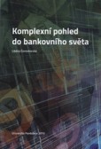 Komplexní pohled do bankovního světa Komplexní pohled do bankovního světa